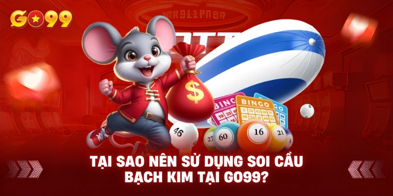Tại Sao Nên Sử Dụng Soi Cầu Bạch Kim Tại GO99?